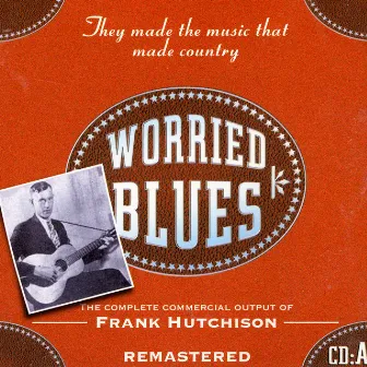 Worried Blues (CD A) by Frank Hutchison