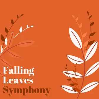 Falling Leaves Symphony: Serene Melodies for Relaxing Autumn Escapes by This Fall