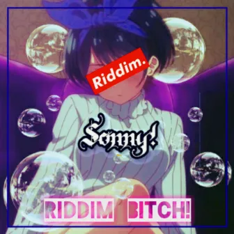 Sonny - Riddim Bitch! by NDR