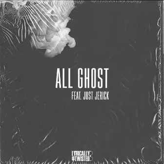 All Ghost by Lyrically Twisted