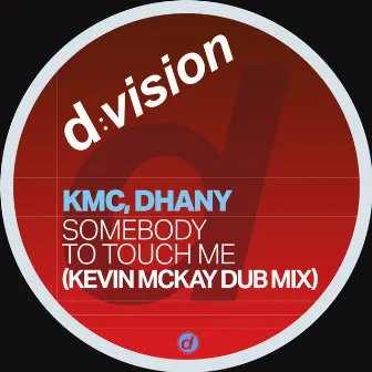 Somebody to Touch Me (Kevin McKay Dub Mix) by KMC