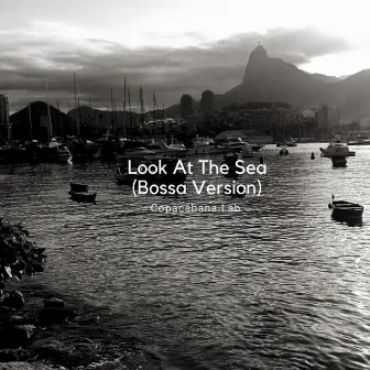 Look at the Sea (Bossa Version) by Copacabana Lab