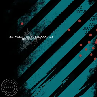 The Silent Circus (2020 Remix / Remaster) by Between The Buried And Me