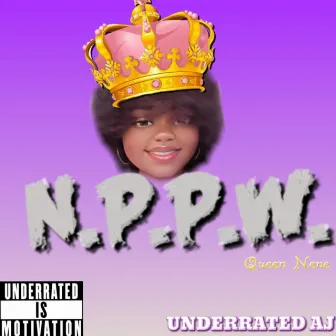 N.P.P.W. by UNDERRATED AJ