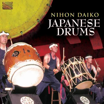 Nihon Daiko: Japanese Drums by Nihon Daiko