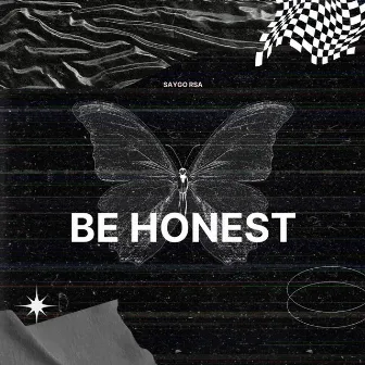 BE HONEST by SAYGO RSA