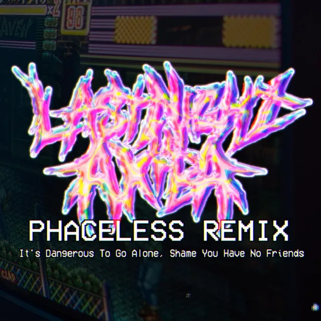 It's Dangerous To Go Alone, Shame You Have No Friends - Phaceless Remix