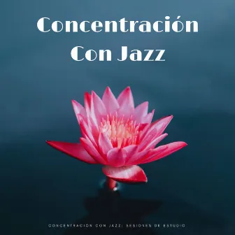 Concentración Con Jazz: Sesiones De Estudio by Vibraciones de jazz de Nueva York