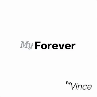 My Forever by Vince