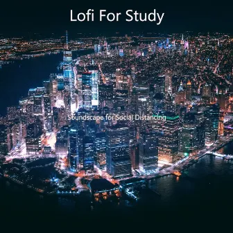 Soundscape for Social Distancing by Lofi For Study