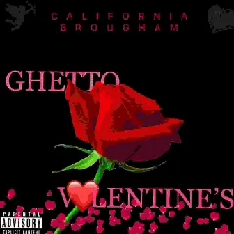 Ghetto Valentines by California Brougham