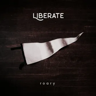 Liberate by Roary