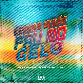 Chegou Verão - Pau no Gelo by DJ Lil Beat