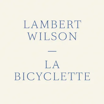 La bicyclette by Lambert Wilson