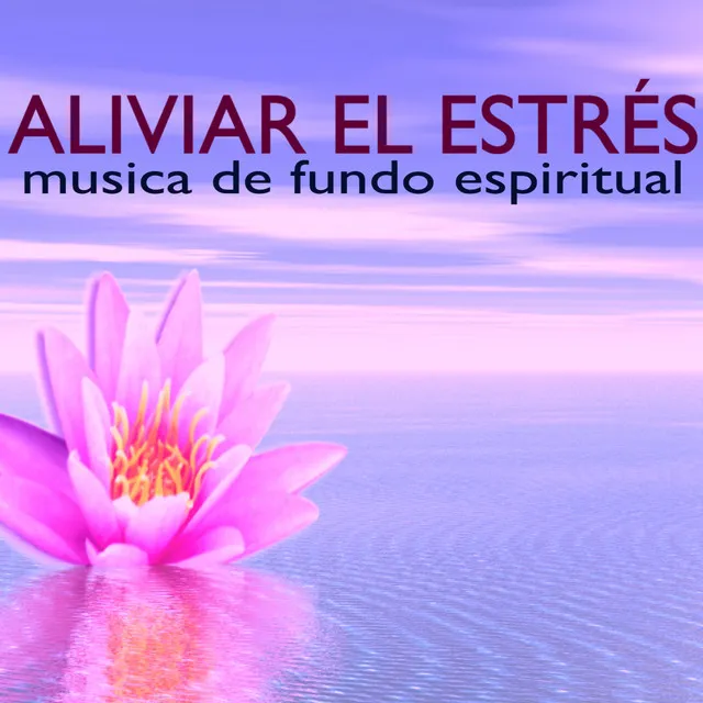 Música para Aliviar el Estrés - Musica de Fundo Espiritual para Hacer Masajes y Calmarse