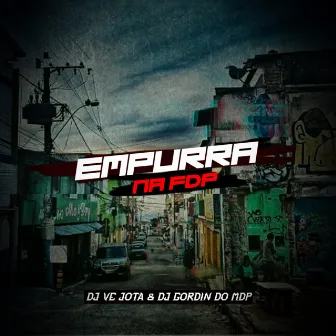 EMPURRA NA FDP by DJ GORDIN DO MDP