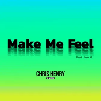 Make Me Feel by Chris Henry