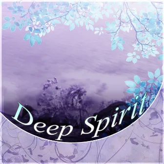 Deep Spirit - Meditation Music, Relaxing, Massage, Yoga Music, Healing Music, Calmness, New Age by Spiritual Healing Island