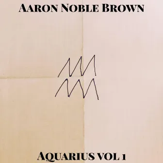 Aquarius, Vol. 1 by Aaron Noble Brown