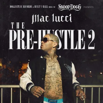 Snoop Dogg Presents: The Pre-Hustle 2 by Mac Lucci