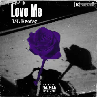 Love Me by LiL Reefer