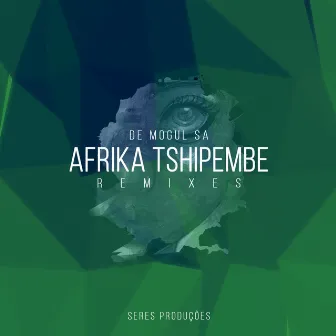 Afrika Tshipembe Remixes by De Mogul Sa