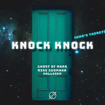 Knock Knock (Who's There?) by Ghost of Mars