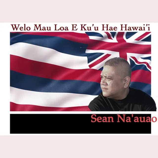 Welo Mau Loa E Ku'u Hae Hawai'i