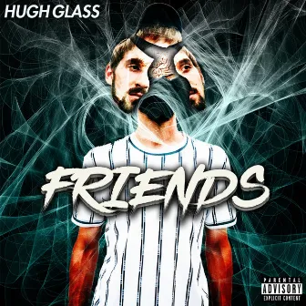 Friends by Hugh Glass