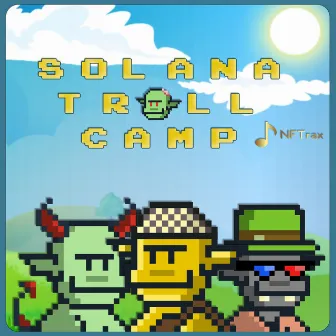 Solana Troll Camp by NonFungibleTrax