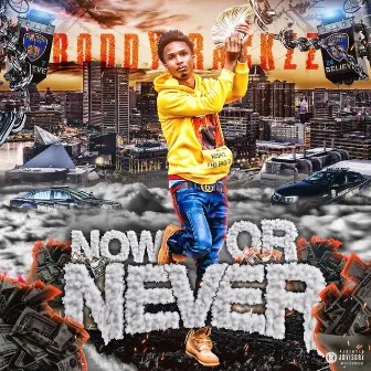 Now or Never by Roddy Rackzz