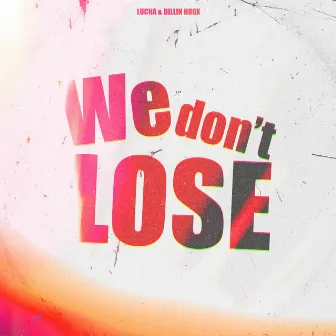 We Don't Lose by Dillin Hoox