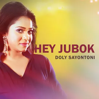 Hey Jubok by Doly Sayontoni