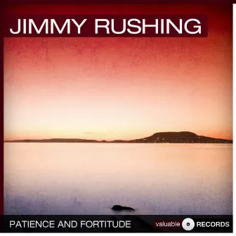 Patience and Fortitude by Jimmy Rushing