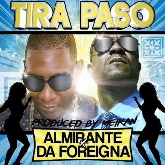 Tira Paso (feat. El Almirante) - Single by Da Foreigna