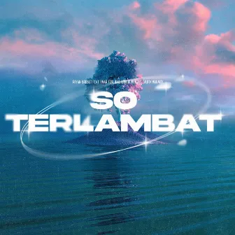 So Terlambat by Riyan Brebet