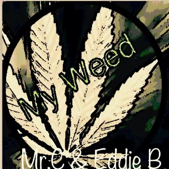 My Weed by Mr.C