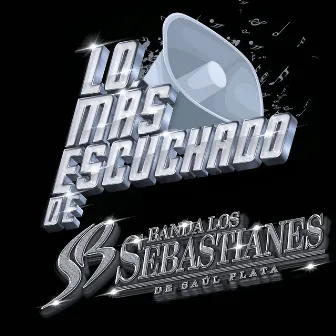 Lo Más Escuchado De by Banda Los Sebastianes De Saúl Plata