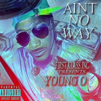 Ain't No Way by Young O