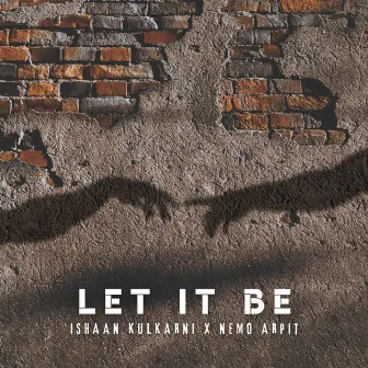 Let It Be by Ishaan Kulkarni