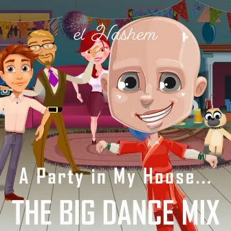 A Party in My House (THE BIG DANCE MIX) by el Hashem