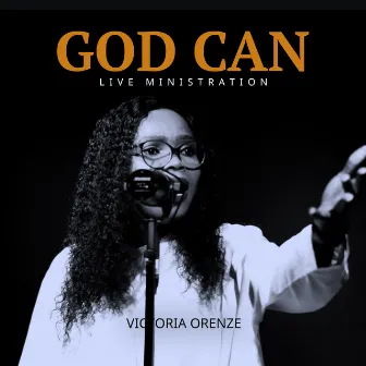 God Can Live Ministration by Victoria Orenze