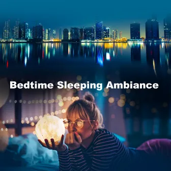 Bedtime Sleeping Ambiance by Sleepy Bedtime Bear