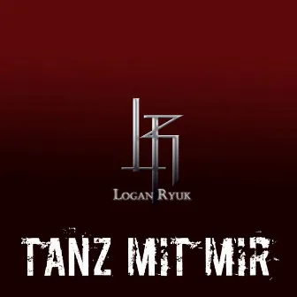 Tanz Mit Mir by Logan Ryuk