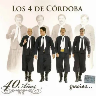 40 Años, Gracias... by Los 4 De Cordoba