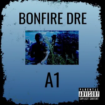 A1 by Bonfire Dre