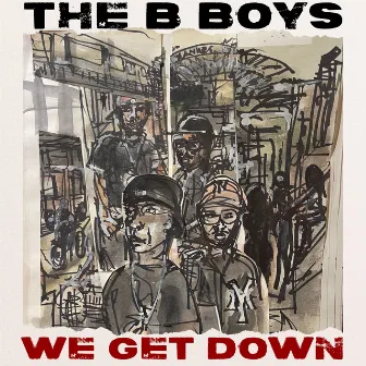 We Get Down by The B Boys