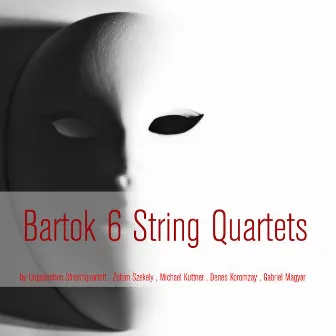 Bartók: 6 String Quartets by Zoltan Szekely