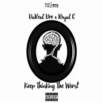 Keep Thinking The Worst by Royal C