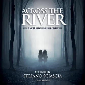 Across the River (Original Motion Picture Soundtrack) by Stefano Sciascia